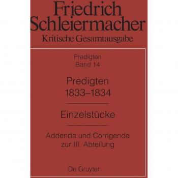 Predigten 1833-1834: Einzelstücke. Addenda Und Corrigenda Zur III. Abteilung