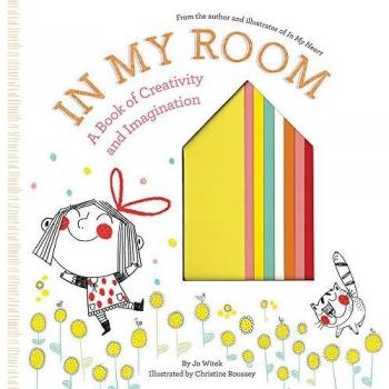 In My Room: A Book of Creativity and Imagination
