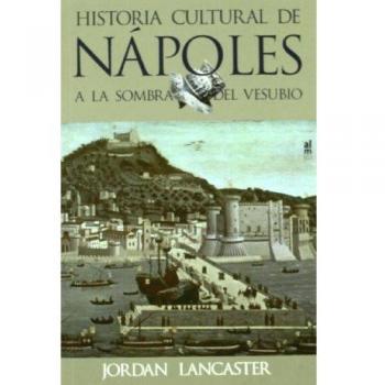 Historia Cultural De Napoles - Jordan Lancaster