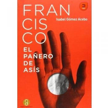 Francisco, el pañero de Asís - Isabel Gómez Acebo
