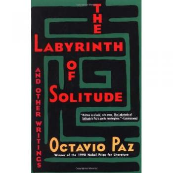 The Labyrinth of Solitude ; the Other Mexico ; Return to the Labyrinth of Solitude ; Mexico and the United States ; the Philanthropic Ogre