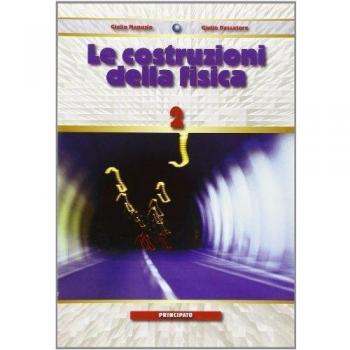 Le costruzioni della fisica. Per il triennio delle Scuole superiori: 2