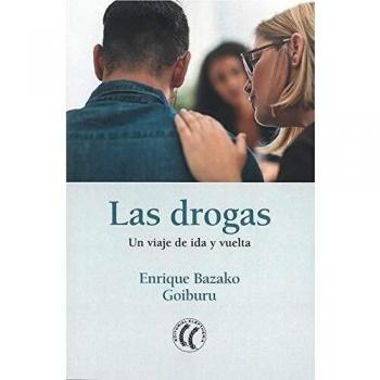 Las drogas. Un viaje de ida y vuelta