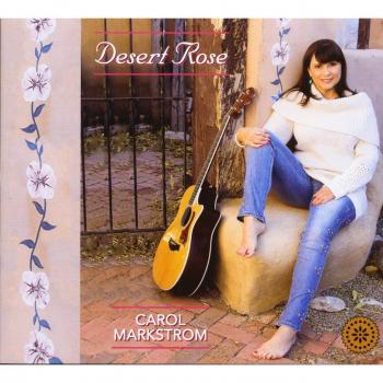Carol Markstrom - Desert Rose (CD) - Ethereal Desert-Inspired Music Album