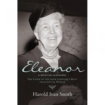 Eleanor: The Faith and Spiritual Journey of the 20th Century's Most Influential Woman