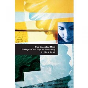 The Educated Mind: How Cognitive Tools Shape Our Understanding
