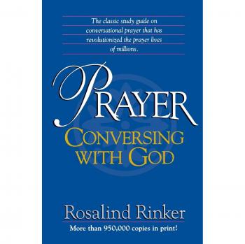 Prayer: A Guide to Conversing with God by Rosalind Rinker - Spiritual Communication Manual