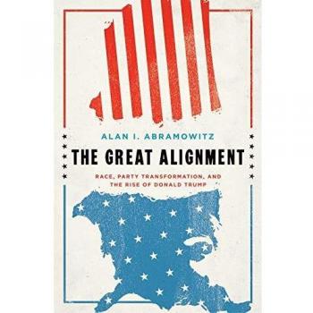 The Great Alignment: Race, Party Transformation, and the Rise of Donald Trump