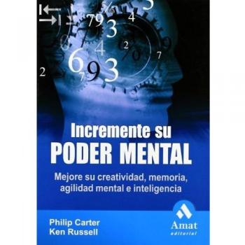 Incremente su poder mental: Mejore su creatividad, memoria, agilidad mental e inteligencia