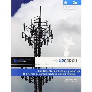 Fundamentos de diseño y gestión de sistemas de comunicaciones móviles celulares: 26 - Sallent Roig, Oriol/pérez Romero, Jordi