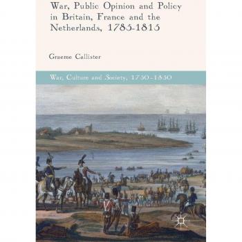 War, Public Opinion and Policy in Britain, France and the Netherlands, 1785-1815