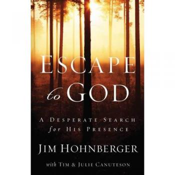 Escape to God: A Desperate Search for His Presence by Jim Hohnberger - Spiritual Journey Book
