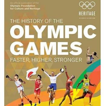 The History of the Olympic Games: Faster, Higher, Stronger