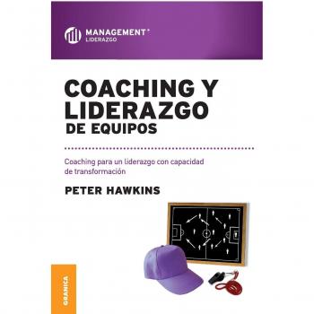 Coaching y liderazgo de equipos: Coaching Para Un Liderazgo Con Capacidad De Transformación