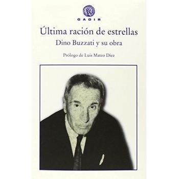 Ãltima RaciÃ³n De Estrellas. Dino Buzzati Y Su Obra