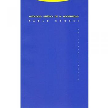 Mitología Jurídica De La Modernidad - Grossi, Paolo