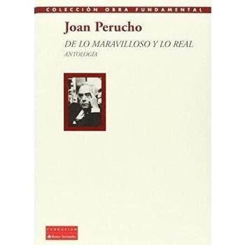 De Lo Maravilloso Y Lo Real - Joan Perucho