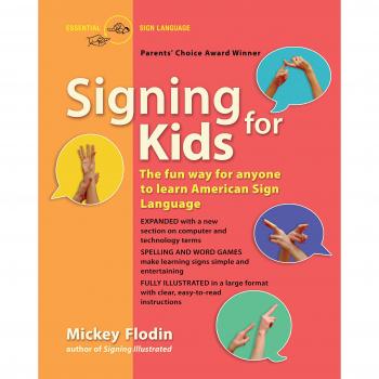 Signing for Kids: The Fun Way for Anyone to Learn American Sign Language, Expanded