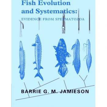 Evolución y Sistemática de Peces: Evidencia desde el Espermatozoide con un Estudio de Espermatozoides de Lophophorate, Equinodermos y Protochordados, y un Informe sobre