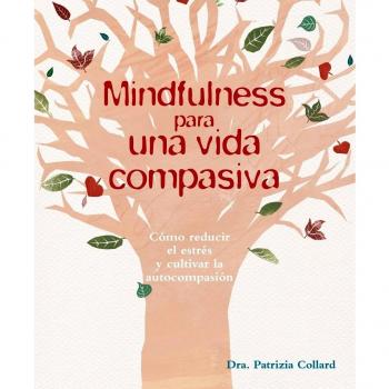 Mindfulness Para Una Vida Compasiva - Patrizia Collard