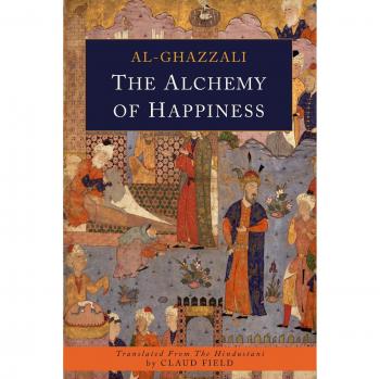 The Alchemy of Happiness: A Philosophical Treatise on Inner Fulfillment by Abu Hamid Al-Ghazzali
