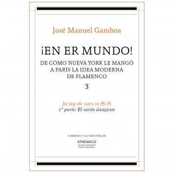 ¡En er mundo! De cómo Nueva York le mangó a París la idea moderna de flamenco 3: Jet lag ole stars in Hi-Fi. 1º parte: El varón danzante