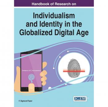 Manual de Investigación sobre Individualismo e Identidad en la Era Digital Globalizada (Avances en Aspectos Humanos y Sociales de la Tecnología)