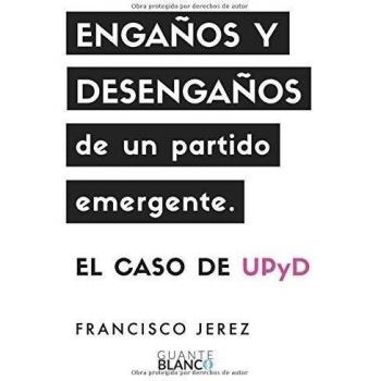 Engaños y desengaños de un partido emergente: el caso de UPyD