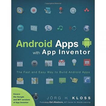 Android Apps with App Inventor: The Fast and Easy Way to Build Android Apps