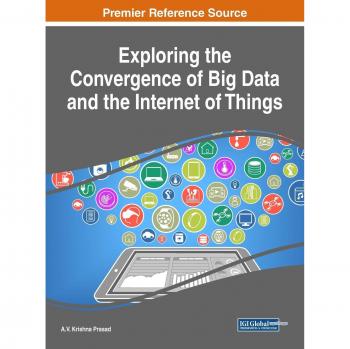 Exploración de la Convergencia de Big Data y el Internet de las Cosas (Avances en Minería de Datos y Gestión de Bases de Datos)