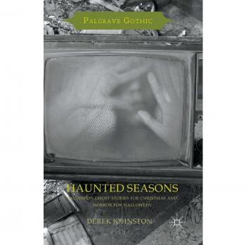 Haunted Seasons: Television Ghost Stories for Christmas and Horror for Halloween