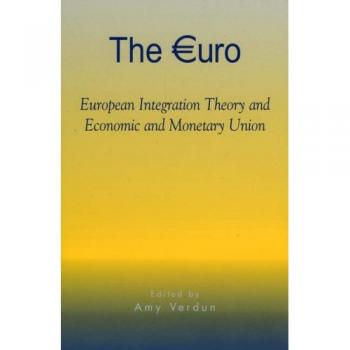 Teoría de la Integración Europea y Unión Económica y Monetaria (Gobernanza en Europa)