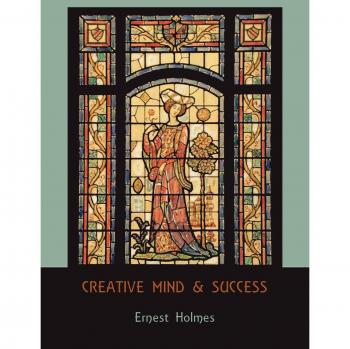 Creative Mind and Success: Unlocking Potential by Ernest Holmes