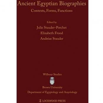 Ancient Egyptian Biographies: Contexts, Forms, Functions: 6