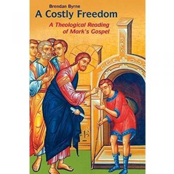 Costly Freedom: Theological Analysis of Mark's Gospel (Liturgical Press Edition)