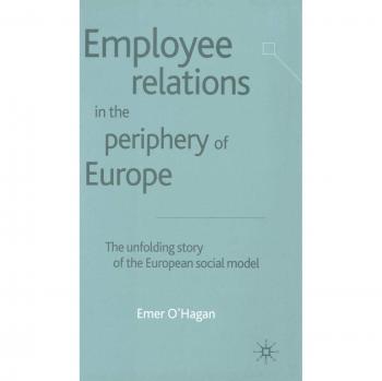 Employee Relations in the Periphery of Europe: The Unfolding Story of the European Social Model