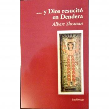 Y Dios resucitó en Dendera