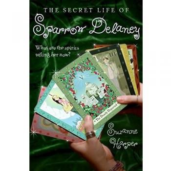 The Secret Life of Sparrow Delaney - Young Adult Fiction Novel by Suzanne Harper