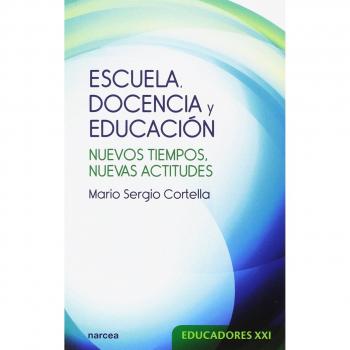 Escuela, Docencia y Educación: Nuevos tiempos, nuevas actitudes