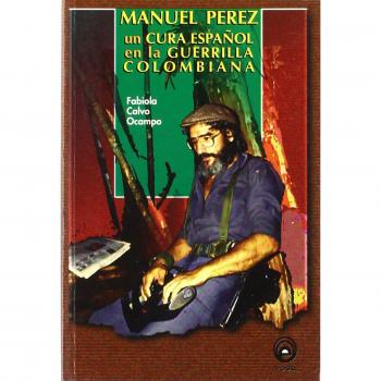 Manuel Pérez : un cura español en la guerrilla colombiana