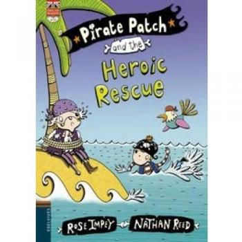 Pirate Patch and the Heroic Rescue: 7 - Rose Impey