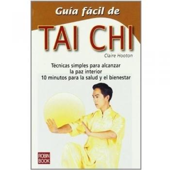 Guía fácil de tai chi: Conozca las técnicas y ejercicios esenciales que le permitirán acceder a la paz espiritual y corporal