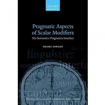 Pragmatic Aspects of Scalar Modifiers: The Semantics-Pragmatics Interface
