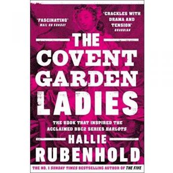 Las Damas de Covent Garden: el libro que inspiró 'Harlots' de BBC2 por Hallie Rubenhold