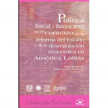 Politica fiscal y financiera en el contexto de  la reforma del Estado y de la desregulacion economica en America Latina/ Financial and Fiscal Policy ... and Economic Deregulation in Latin America.