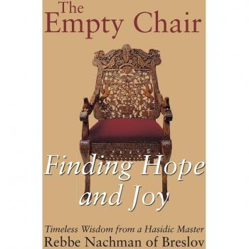 Empty Chair: Finding Hope and Joy―Timeless Wisdom from a Hasidic Master, Rebbe Nachman of Breslov