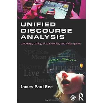 Unified Discourse Analysis: Language, Reality, Virtual Worlds and Video Games