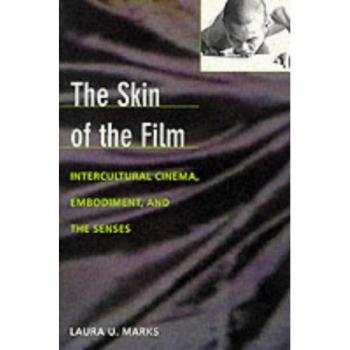 The Skin of the Film: Intercultural Cinema, Embodiment, and the Senses