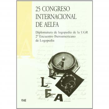 25 Congreso Internacional de AELFA: Diplomatura de Logopedia de la UGR. 2º encuentro Iberoamericano de logopedia