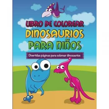 Libro de Colorear Dinosaurios para Niños: Páginas Divertidas y Educativas para Colorear